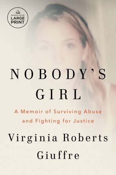 Nobody's Girl : A Memoir of Surviving Abuse and Fighting for Justice | Giuffre, Virginia Roberts (Auteur)
