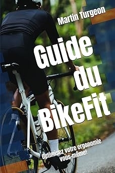 Guide du BikeFit: Optimisez votre ergonomie à vélo vous-même! | Turgeon, Martin