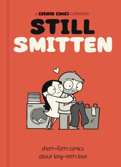 Still Smitten : Short-Form Comics About Long-Term Love | Chetwynd, Catana (Auteur)