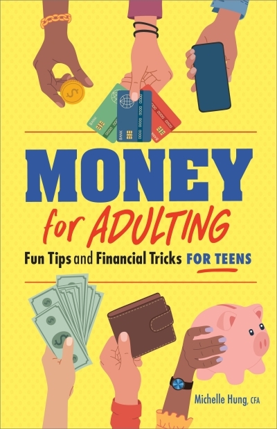 Money for Adulting : Fun Tips and Financial Tricks for Teens | Hung CFA, Michelle (Auteur)