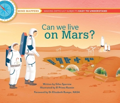 Can We Live on Mars? : Mind Mappers—making difficult subjects easy to understand | Ramón, El Primo (Illustrateur) | Sparrow, Giles (Auteur)