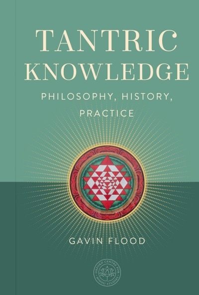 Tantric Knowledge : Philosophy, History, Practice | Flood, Gavin (Auteur)