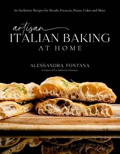 Artisan Italian Baking at Home : 60 Authentic Recipes for Breads, Focaccia, Pizzas, Cakes and More | Fontana, Alessandra (Auteur)