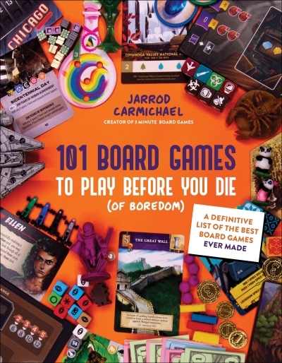 101 Board Games to Try Before You Die (Of Boredom) : A Definitive List of the Best Board Games Ever Made | Carmichael, Jarrod (Auteur)